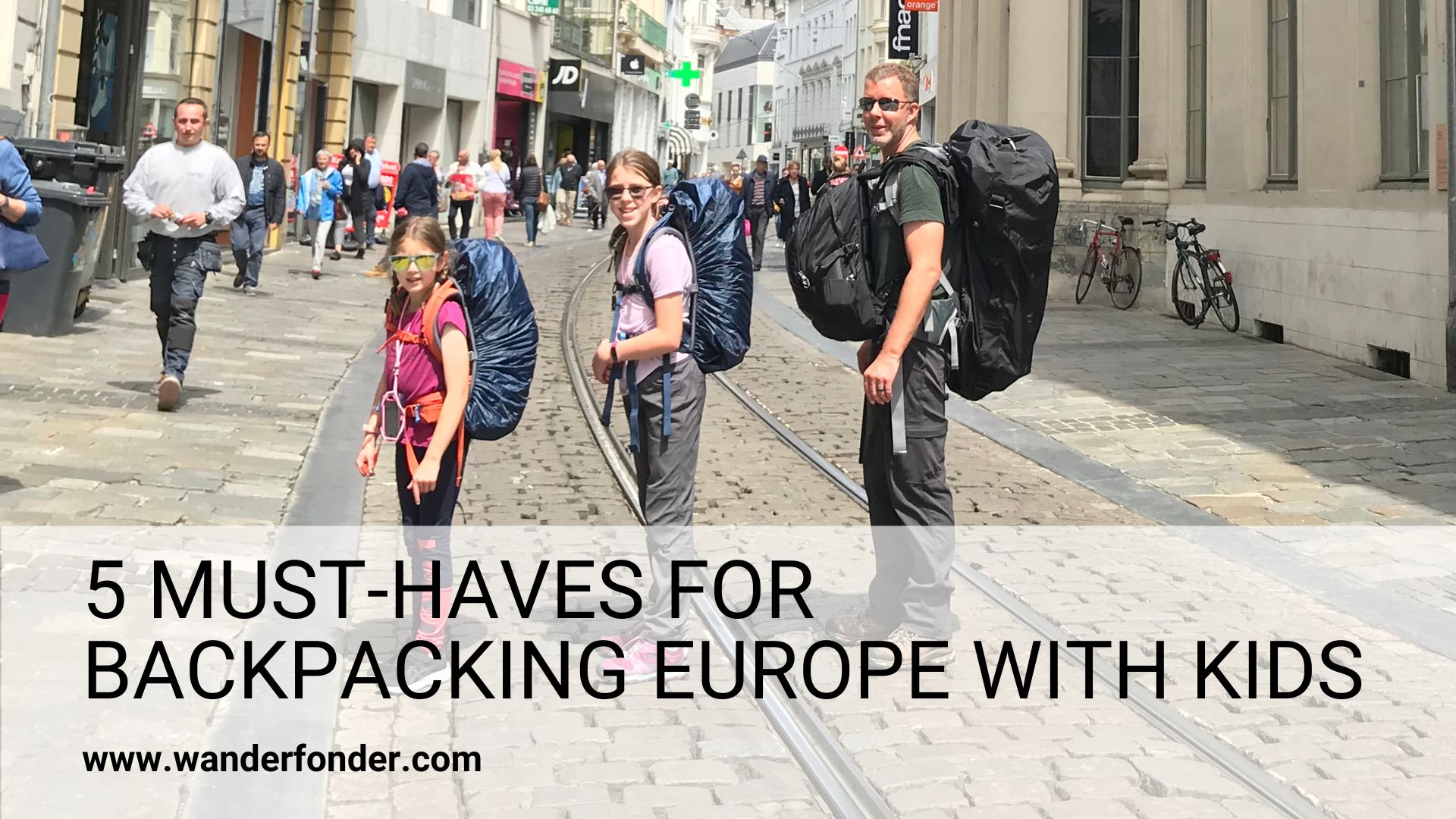 5 Must-Haves for Backpacking Europe with Kids